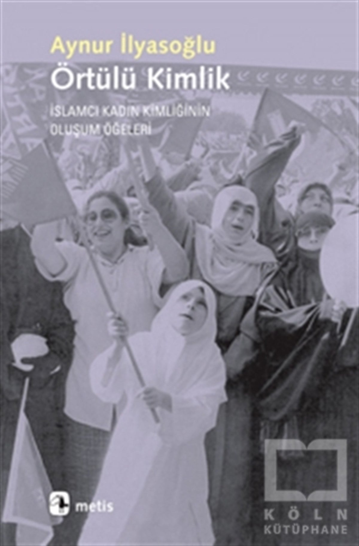 Aynur İlyasoğluKadın Sorunu - FeminizmÖrtülü Kimlik