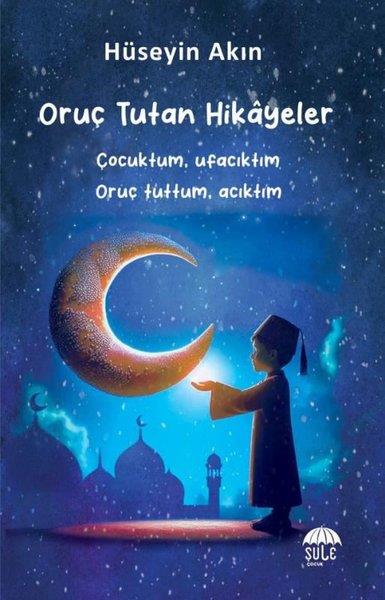 Hüseyin AkınIslami Çocuk KitaplariOruç Tutan Hikayeler