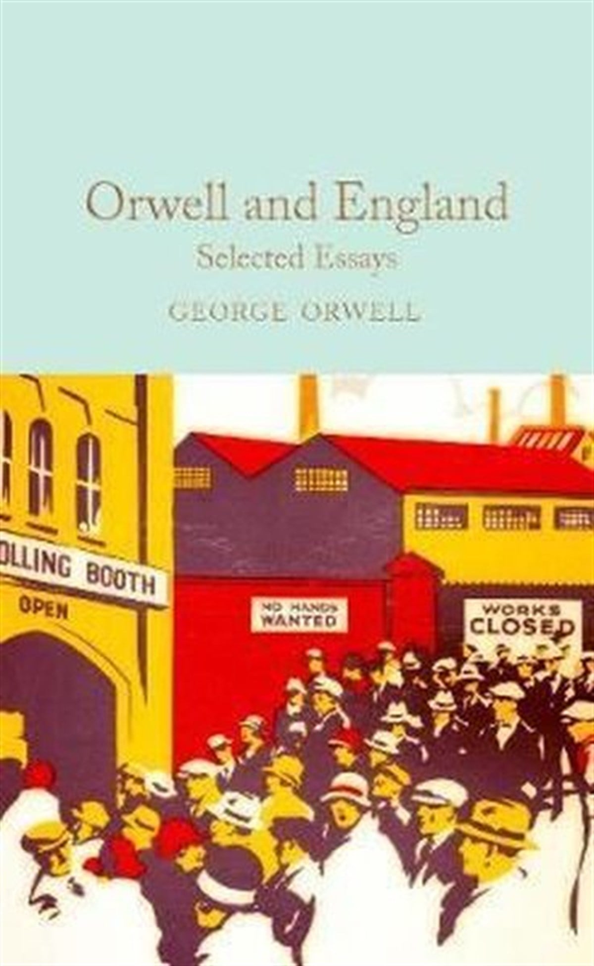George OrwellClassicsOrwell and England: Selected Essays (Macmillan Collector's Library)