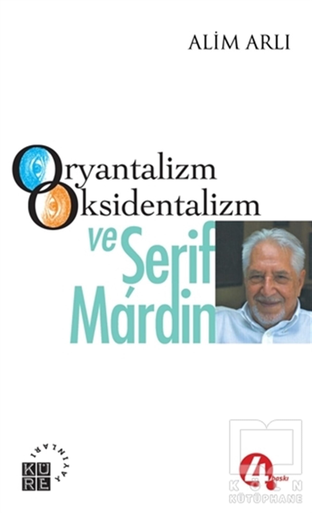 Alim ArlıDiğerOryantalizm Oksidentalizm ve Şerif Mardin