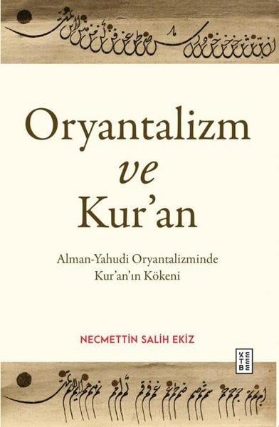 Necmettin Salih Ekizİslami KitaplarOryantalizm ve Kur'an-Alman - Yahudi Oryantalizminde Kur'an'ın Kökeni