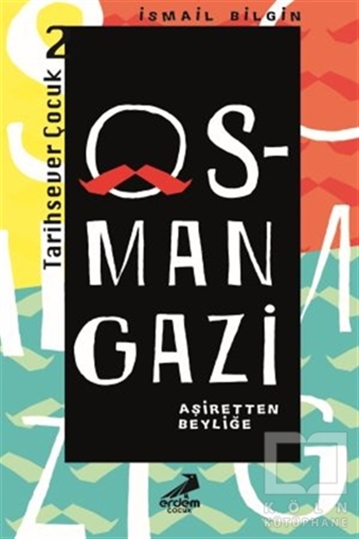 İsmail BilginDiğerOsman Gazi - Aşiretten Beyliğe