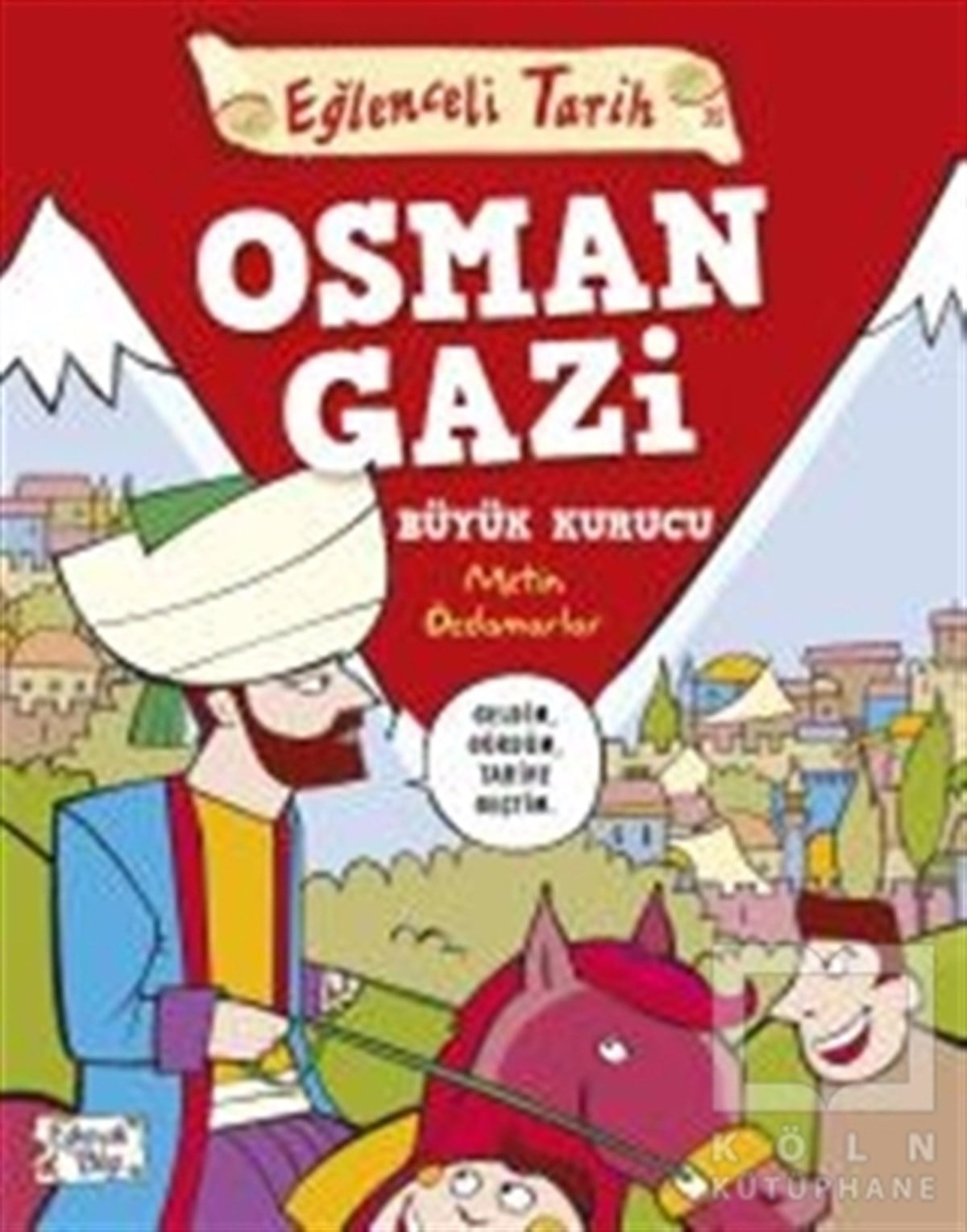 Metin ÖzdamarlarReferans KitaplarOsman Gazi Büyük Kurucu - Eğlenceli Tarih