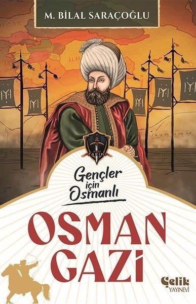 M. Bilal SaraçoğluÇocuk Gençlik RomanlarıOsman Gazi - Gençler İçin Osmanlı