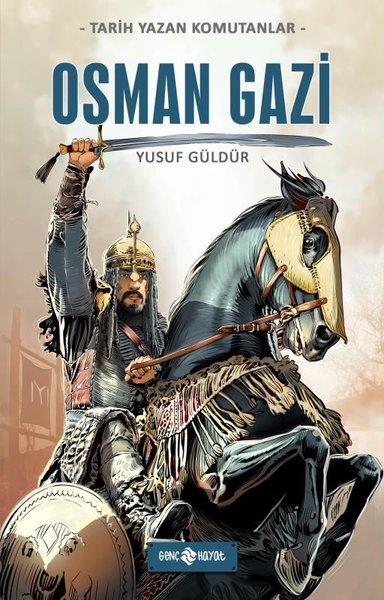 Yusuf GüldürÇocuk Gençlik RomanlarıOsman Gazi - Tarih Yazan Komutanlar