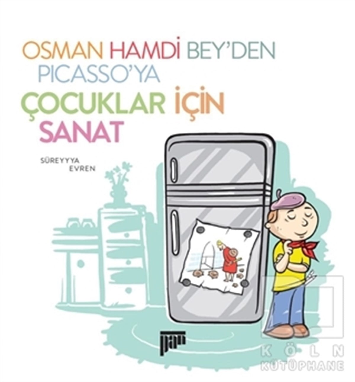 Süreyya EvrenReferans KitaplarOsman Hamdi Bey’den Picasso’ya Çocuklar için Sanat