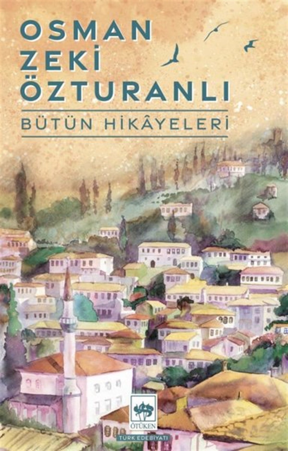 Osman Zeki ÖzturanlıTürkiye RomanOsman Zeki Özturanlı - Bütün Hikayeleri