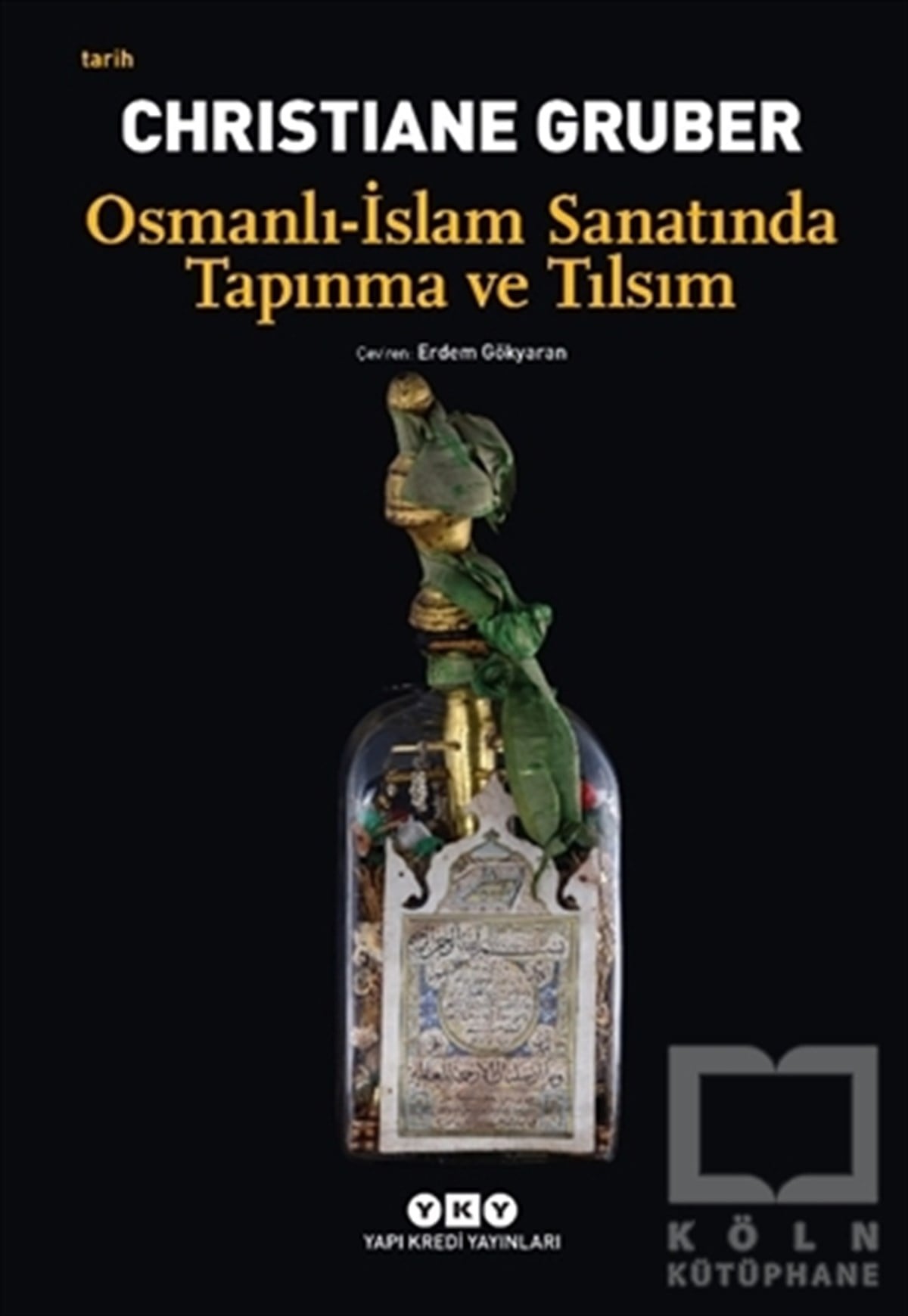 Christiane GruberOsmanlı Tarihi KitaplarıOsmanlı - İslam Sanatında Tapınma ve Tılsım
