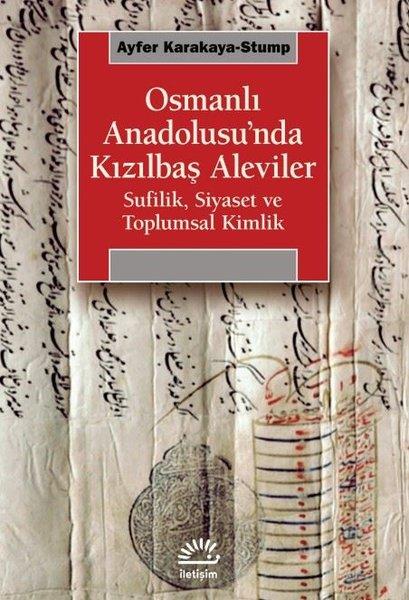 Ayfer Karakaya - StumpAlevilik & Bektaşilik KitaplarıOsmanlı Anadolusu'nda Kızılbaş Aleviler - Sufilik Siyaset ve Toplumsal Kimlik