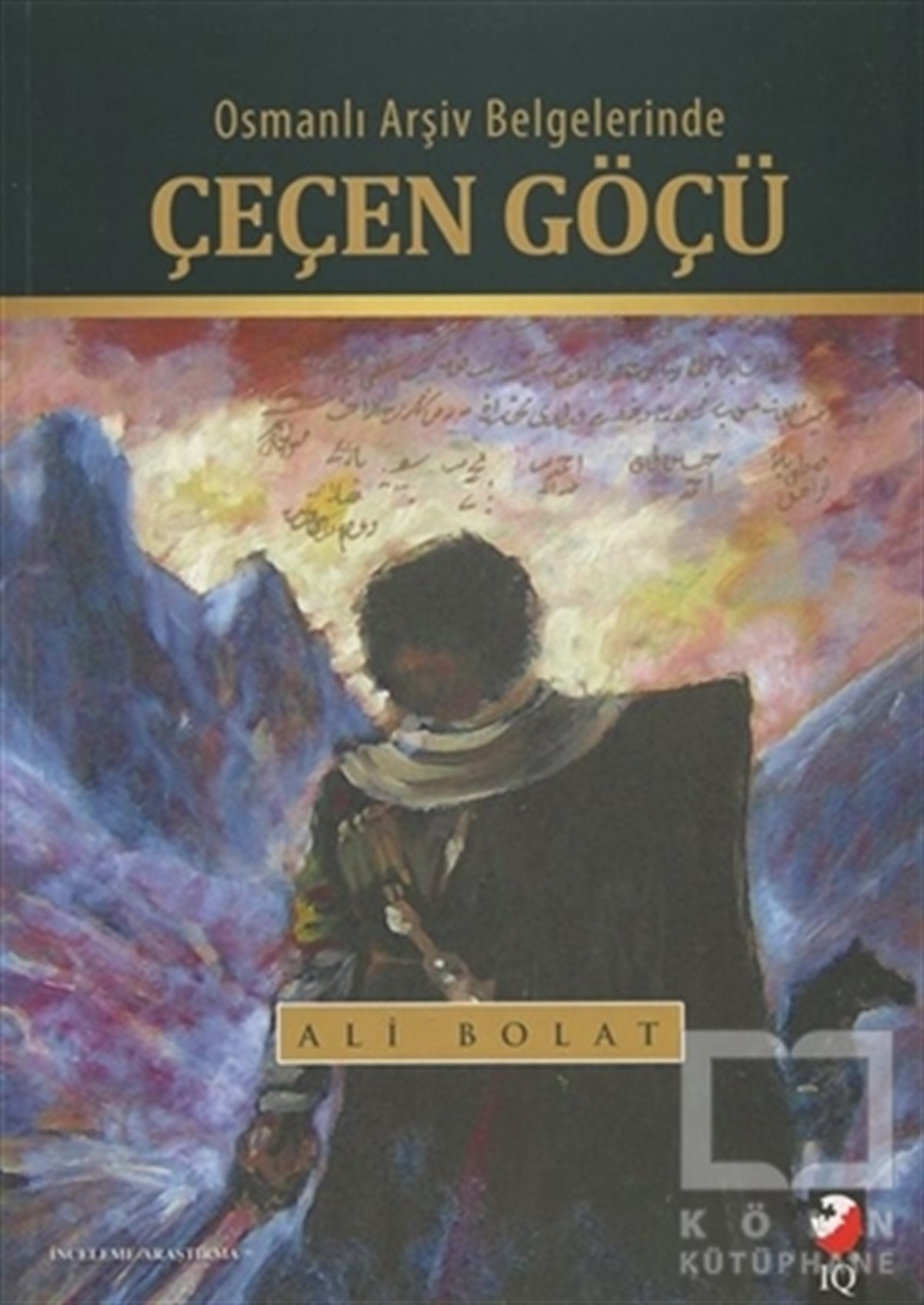 Ali BolatAraştırma - İncelemeOsmanlı Arşiv Belgelerinde Çeçen Göçü