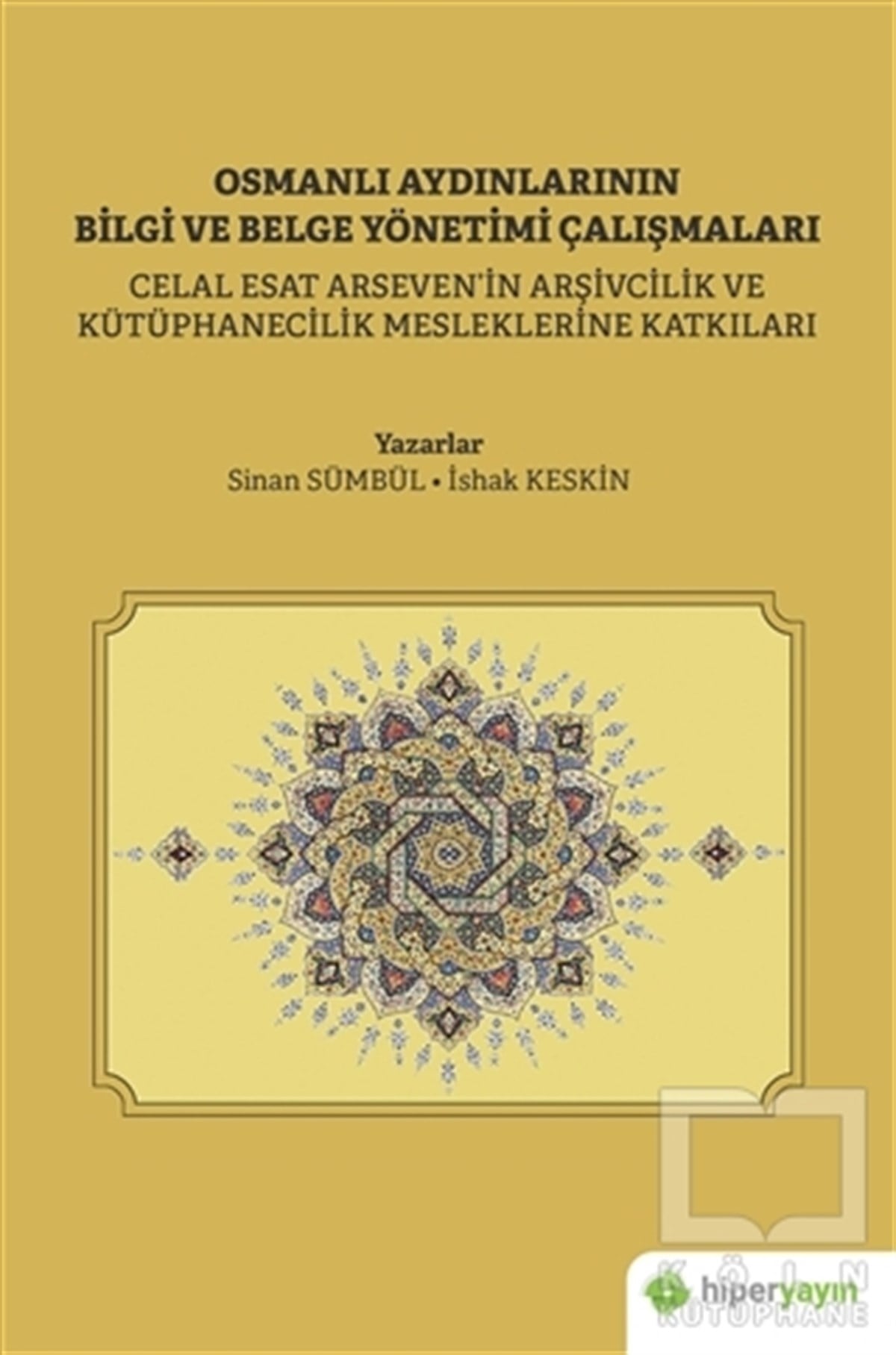 İshak KeskinOsmanlı Tarihi KitaplarıOsmanlı Aydınlarının Bilgi ve Belge Yönetimi Çalışmaları