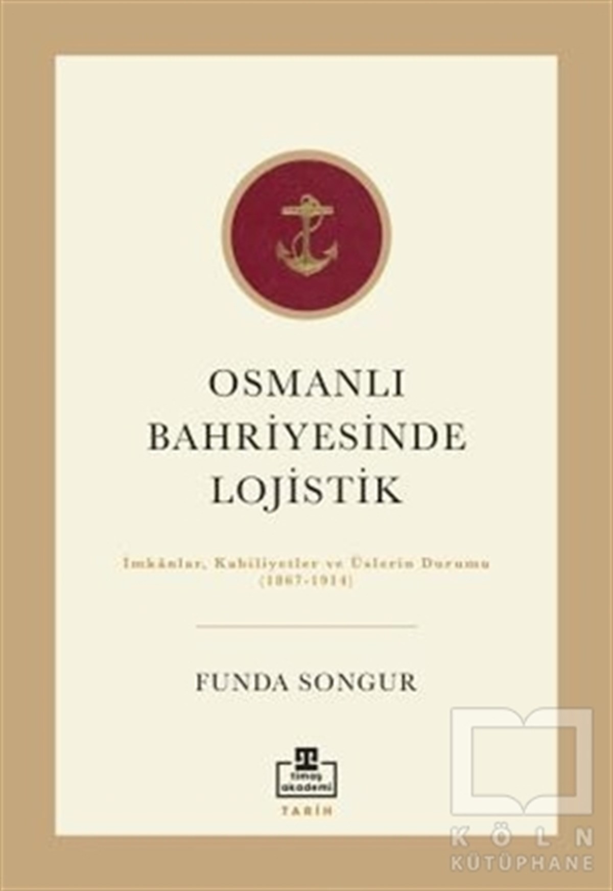 Funda SungurAraştırma - İncelemeOsmanlı Bahriyesinde Lojistik