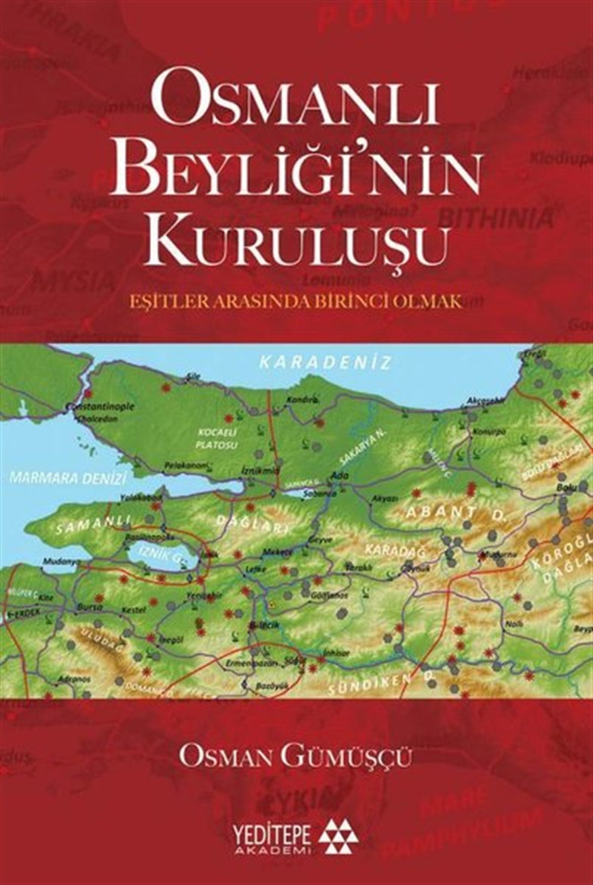 Osman GümüşçüOsmanli TarihiOsmanlı Beyliği'nin Kuruluşu - Eşitler Arasında Birinci Olmak
