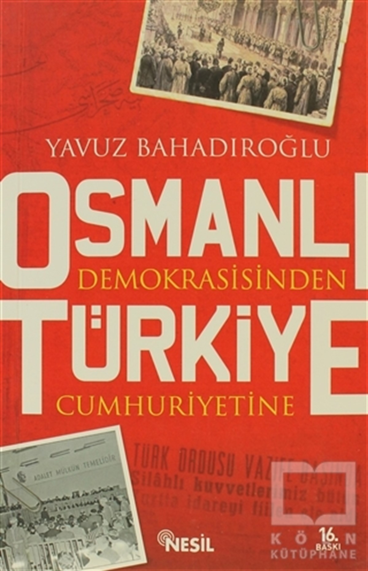 Yavuz BahadıroğluAraştırma - İncelemeOsmanlı Demokrasisinden Türkiye Cumhuriyetine