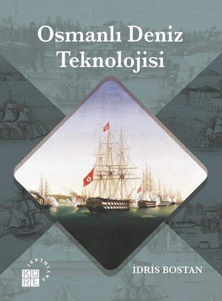 İdris BostanOsmanli TarihiOsmanlı Deniz Teknolojisi