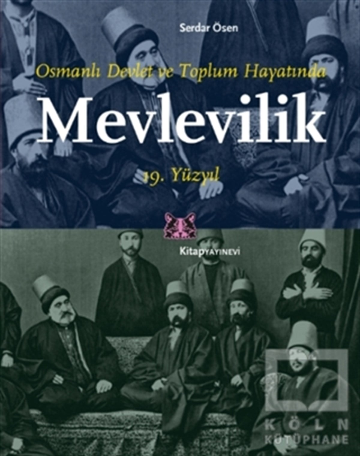 Serdar ÖsenDiğerOsmanlı Devlet ve Toplum Hayatında Mevlevilik 19. Yüzyıl