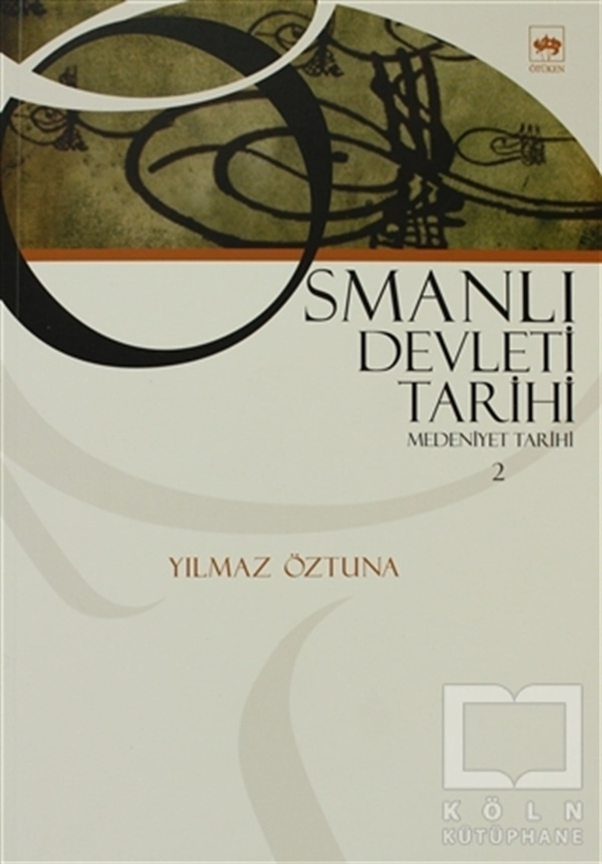 Yılmaz ÖztunaOsmanlı TarihiOsmanlı Devleti Tarihi Medeniyet Tarihi 2