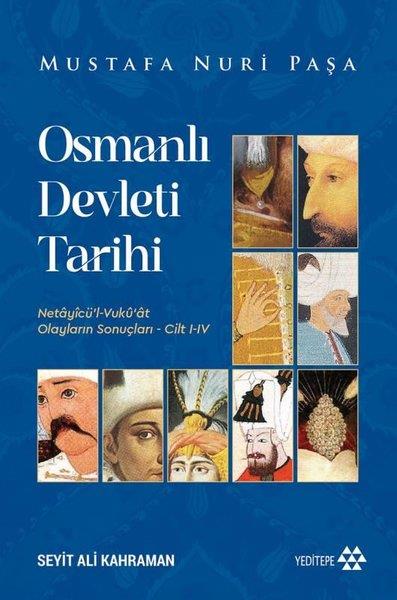 Mustafa Nuri PaşaOsmanli TarihiOsmanlı Devleti Tarihi: Netayicü'l Vukuat Olayların Sonuçları Cilt 1 - 4