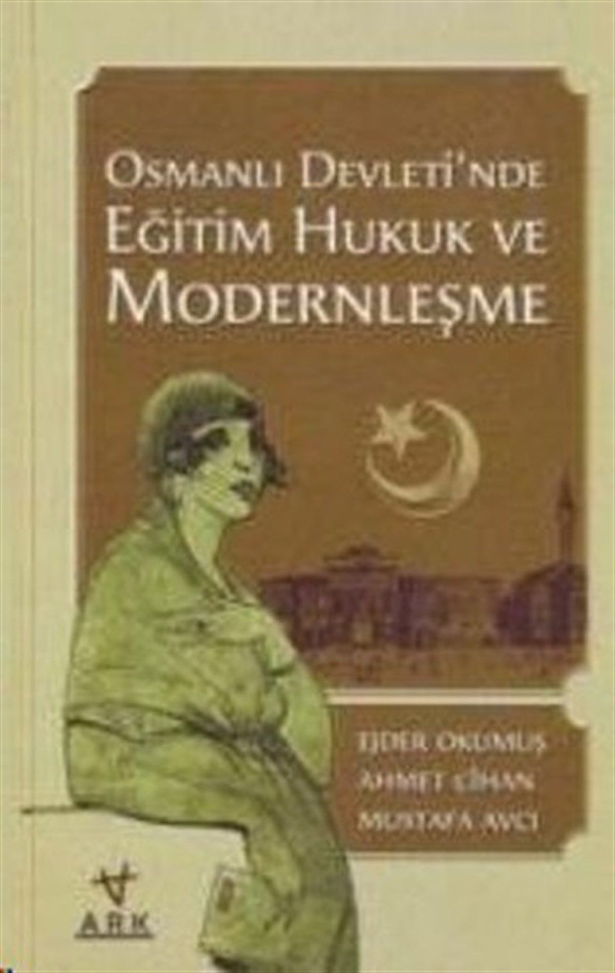 Ahmet CihanOsmanli TarihiOsmanlı Devleti'nde Eğitim Hukuk ve Modernleşme