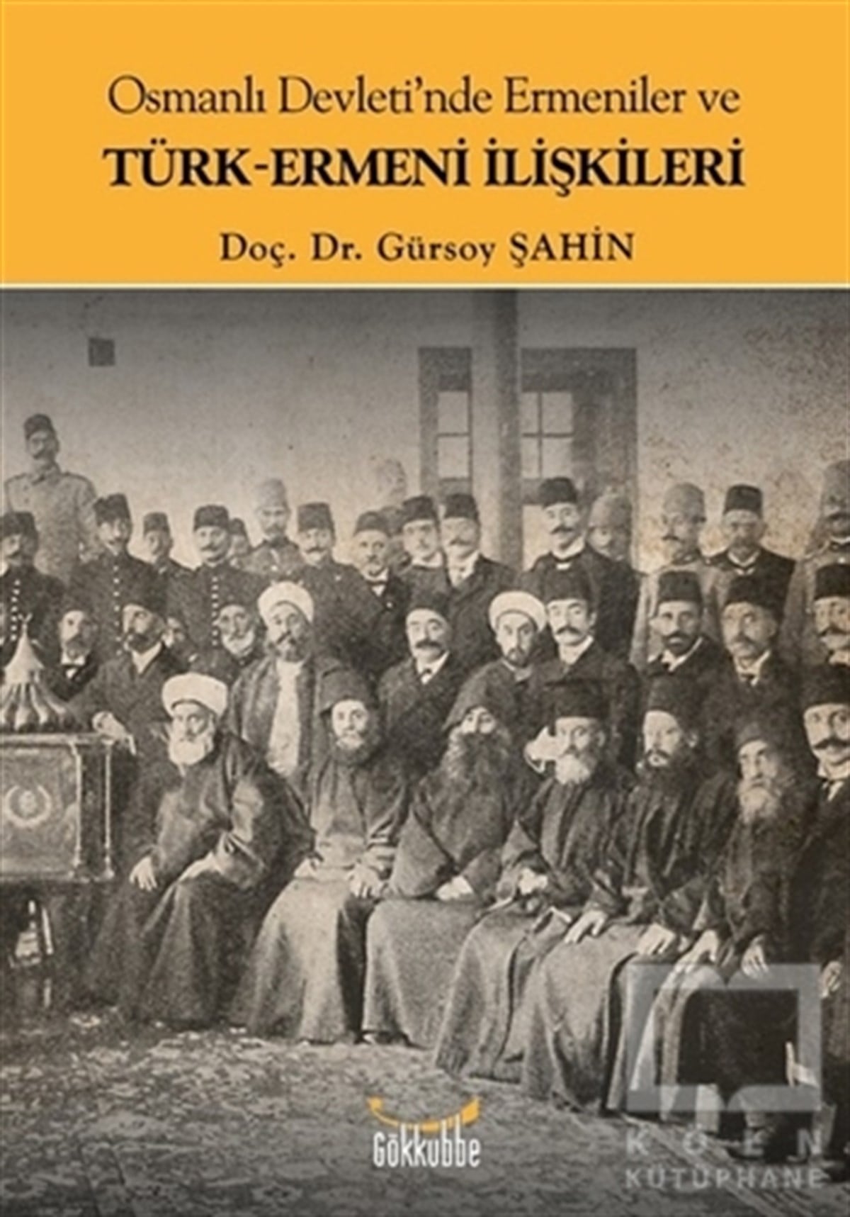 Gürsoy ŞahinOsmanlı TarihiOsmanlı Devleti'nde Ermeniler ve Türk-Ermeni İlişkileri
