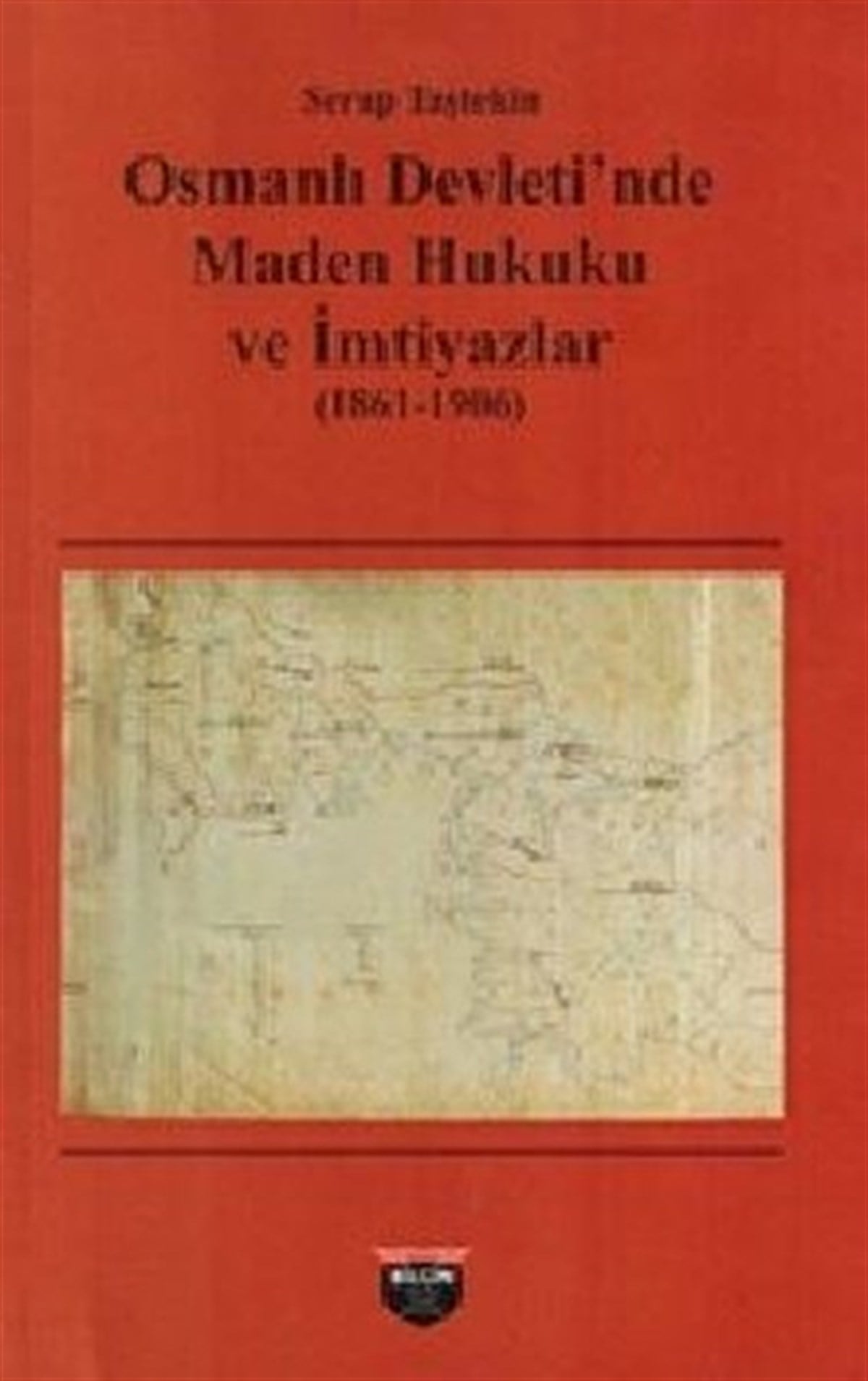 Serap TaştekinOsmanli TarihiOsmanlı Devleti'nde Maden Hukuku ve İmtiyazlar 1861-1906