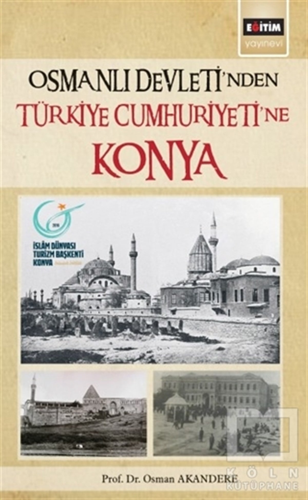 Osman AkandereDiğerOsmanlı Devleti'nden Türkiye Cumhuriyeti'ne Konya
