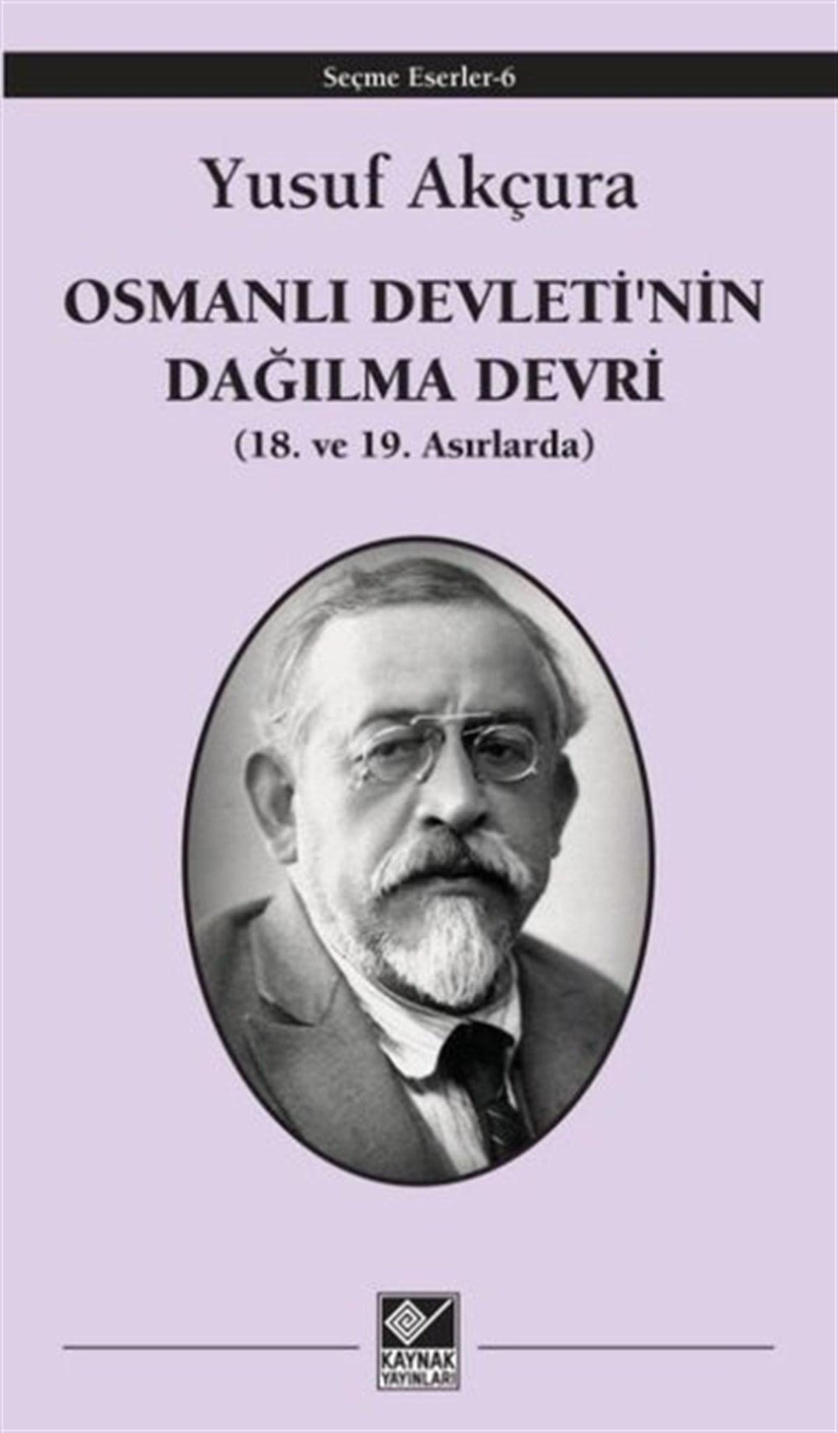 Yusuf AkçuraOsmanli TarihiOsmanlı Devleti'nin Dağılma Devri - 18. ve 19. Asırlarda