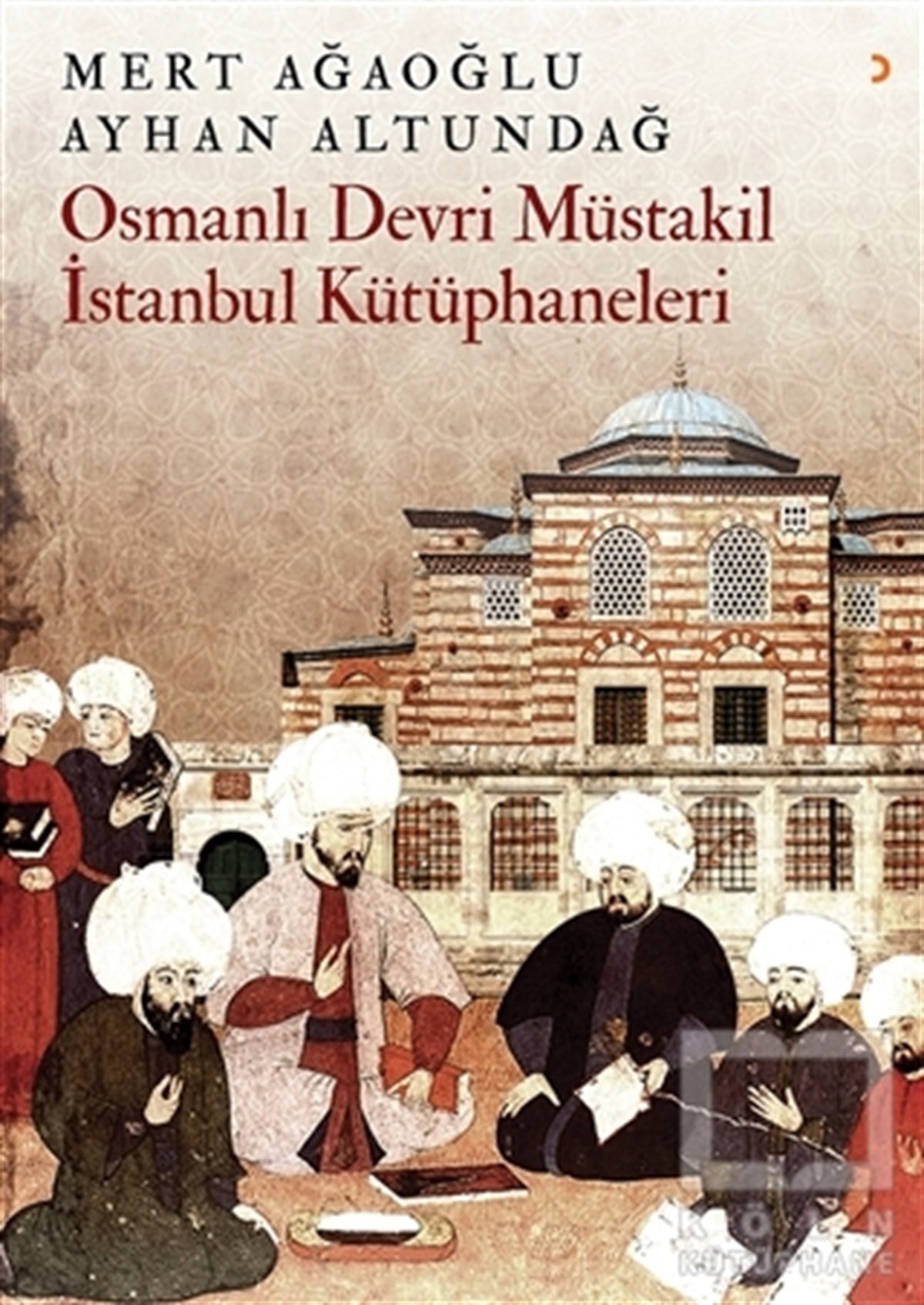 Mert AğaoğluAraştırma - İncelemeOsmanlı Devri Müstakil İstanbul Kütüphaneleri
