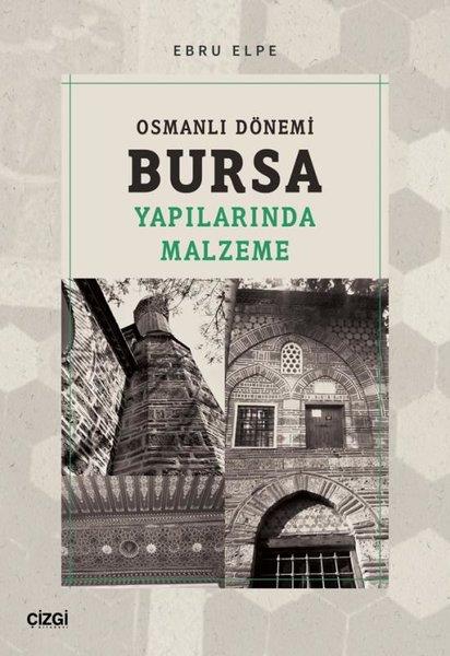 Ebru ElpeSanat Kuramı KitaplarıOsmanlı Dönemi Bursa Yapılarında Malzeme
