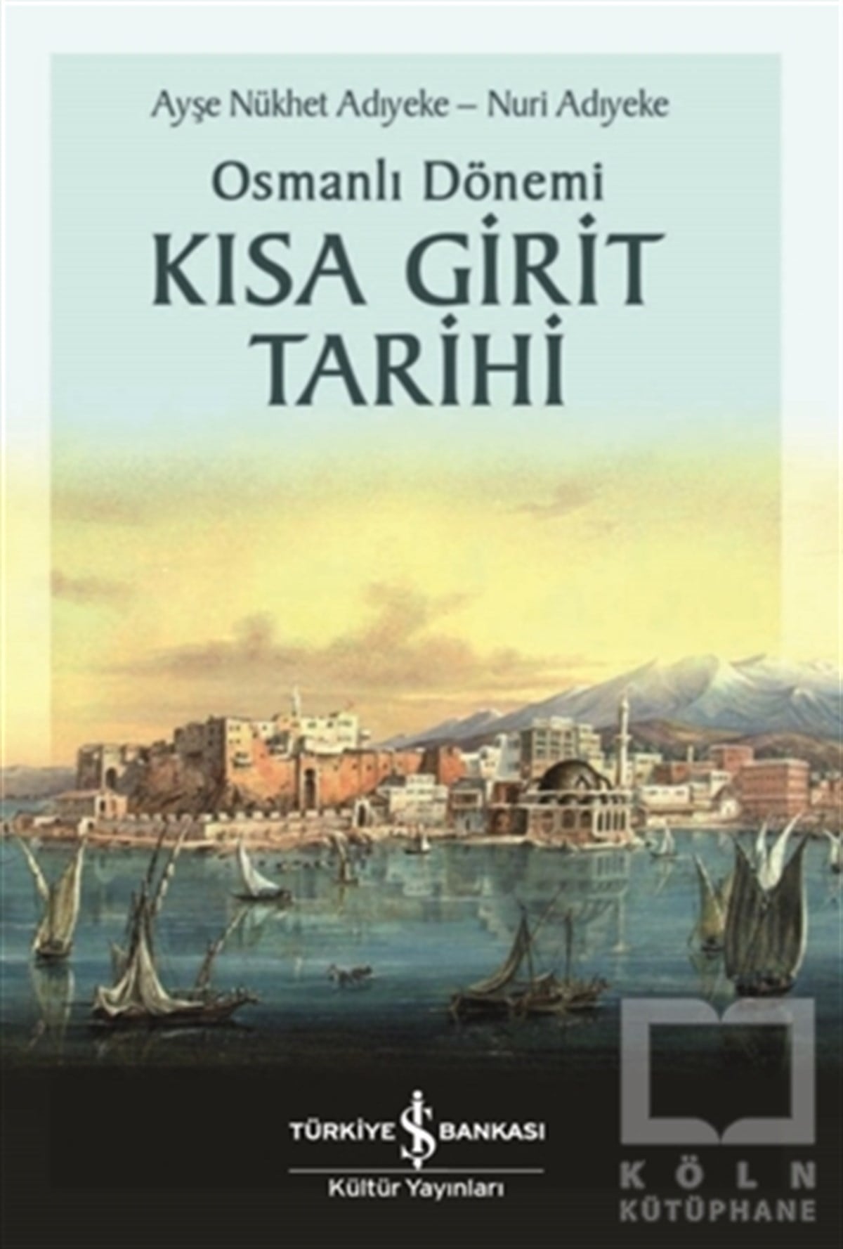 Ayşe Nükhet AdıyekeOsmanlı Tarihi KitaplarıOsmanlı Dönemi Kısa Girit Tarihi