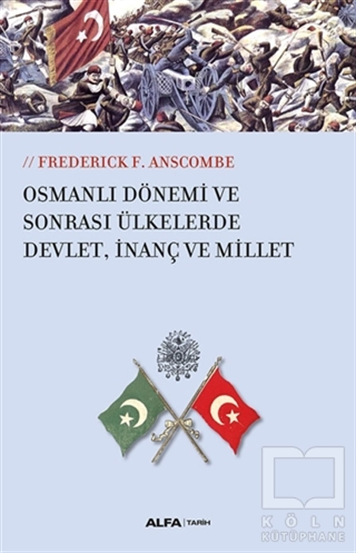Frederick F.AnscombeOsmanlı TarihiOsmanlı Dönemi ve Sonrası Ülkelerde Devlet, İnanç ve Millet