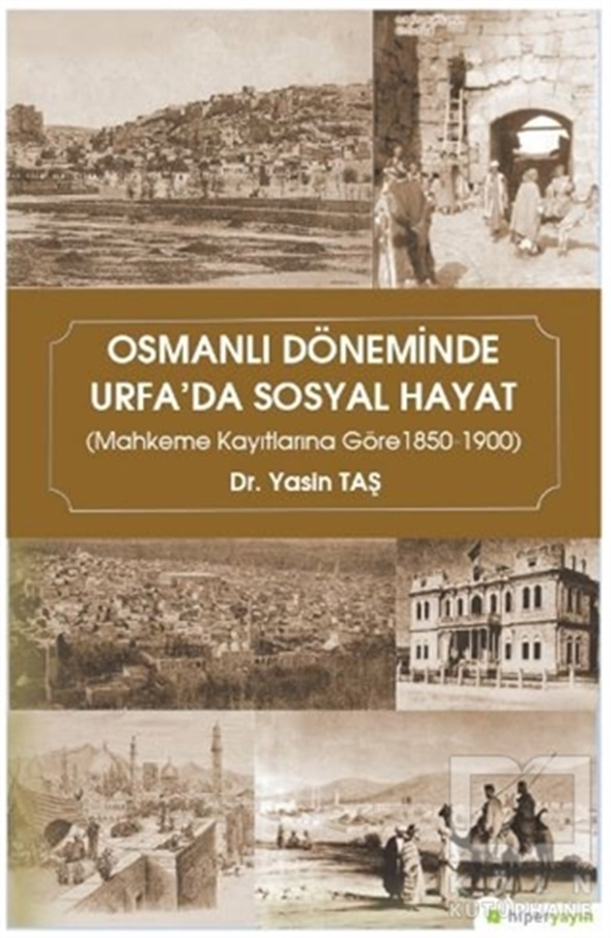 Yasin TaşOsmanlı TarihiOsmanlı Döneminde Urfa'da Sosyal Hayat