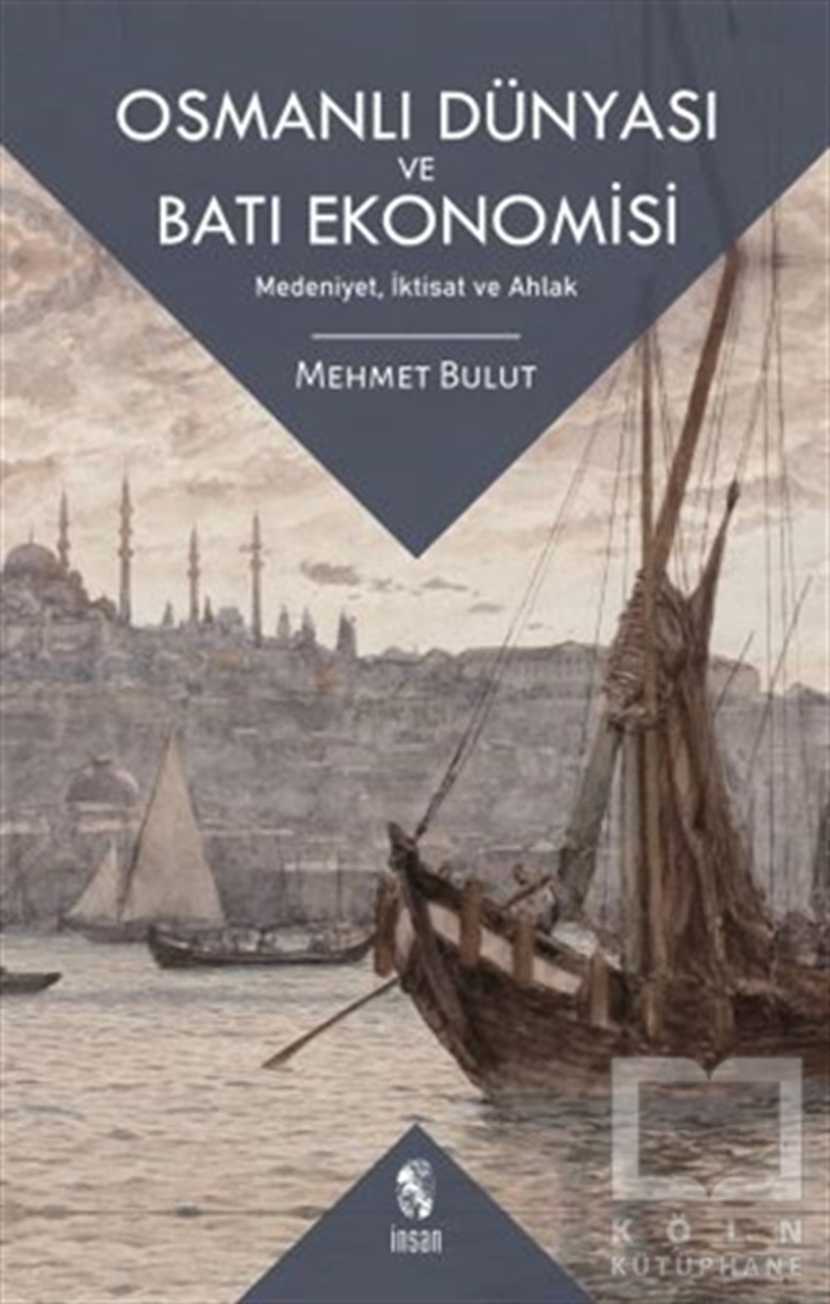 Mehmet BulutAraştırma - İncelemeOsmanlı Dünyası ve Batı Ekonomisi