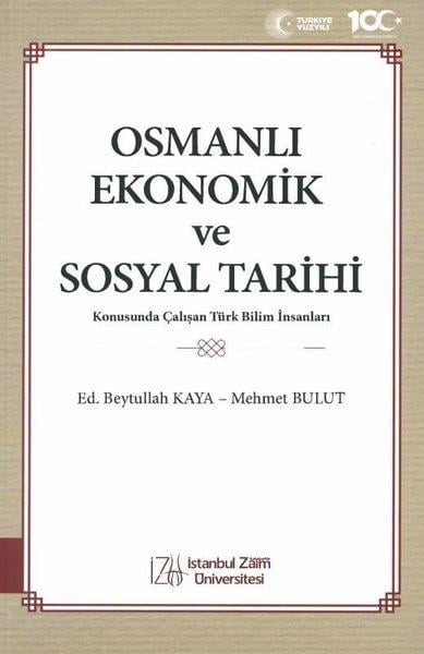 KolektifOsmanli TarihiOsmanlı Ekonomik ve Sosyal Tarihi - Konusunda Çalışan Türk Bilim İnsanları