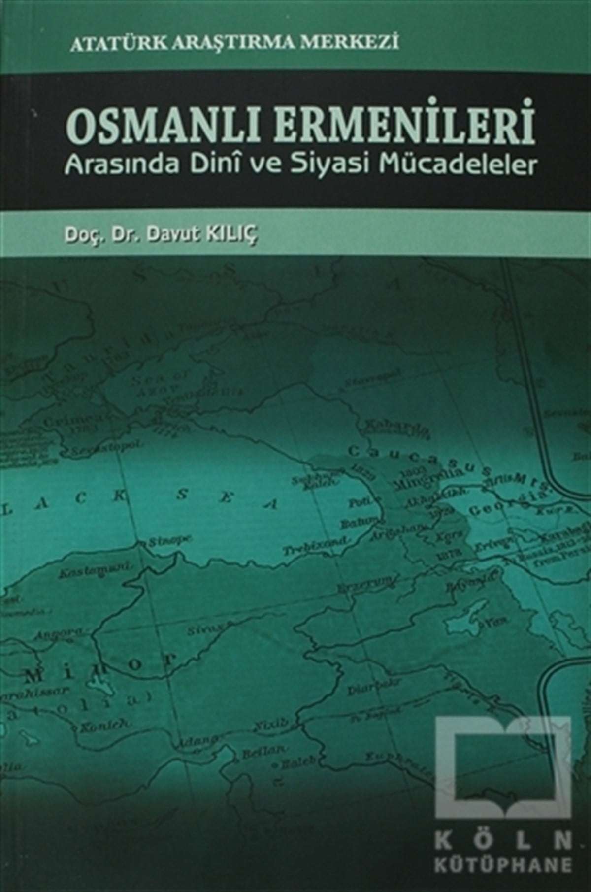Davut KılıçAkademikOsmanlı Ermenileri Arasında Dini ve Siyasi Mücadeleler