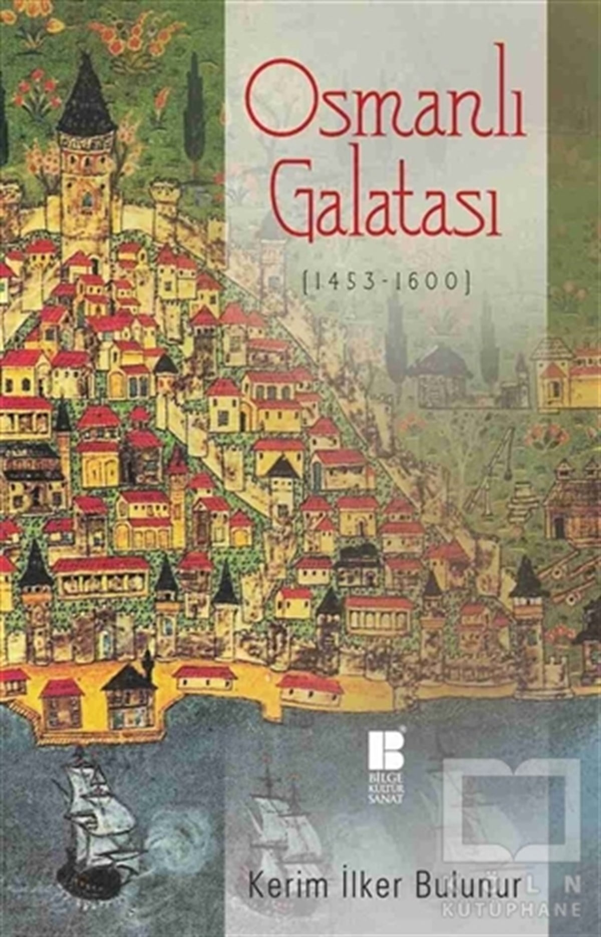 Kerim İlker BulunurOsmanlı TarihiOsmanlı Galatası (1453-1600)