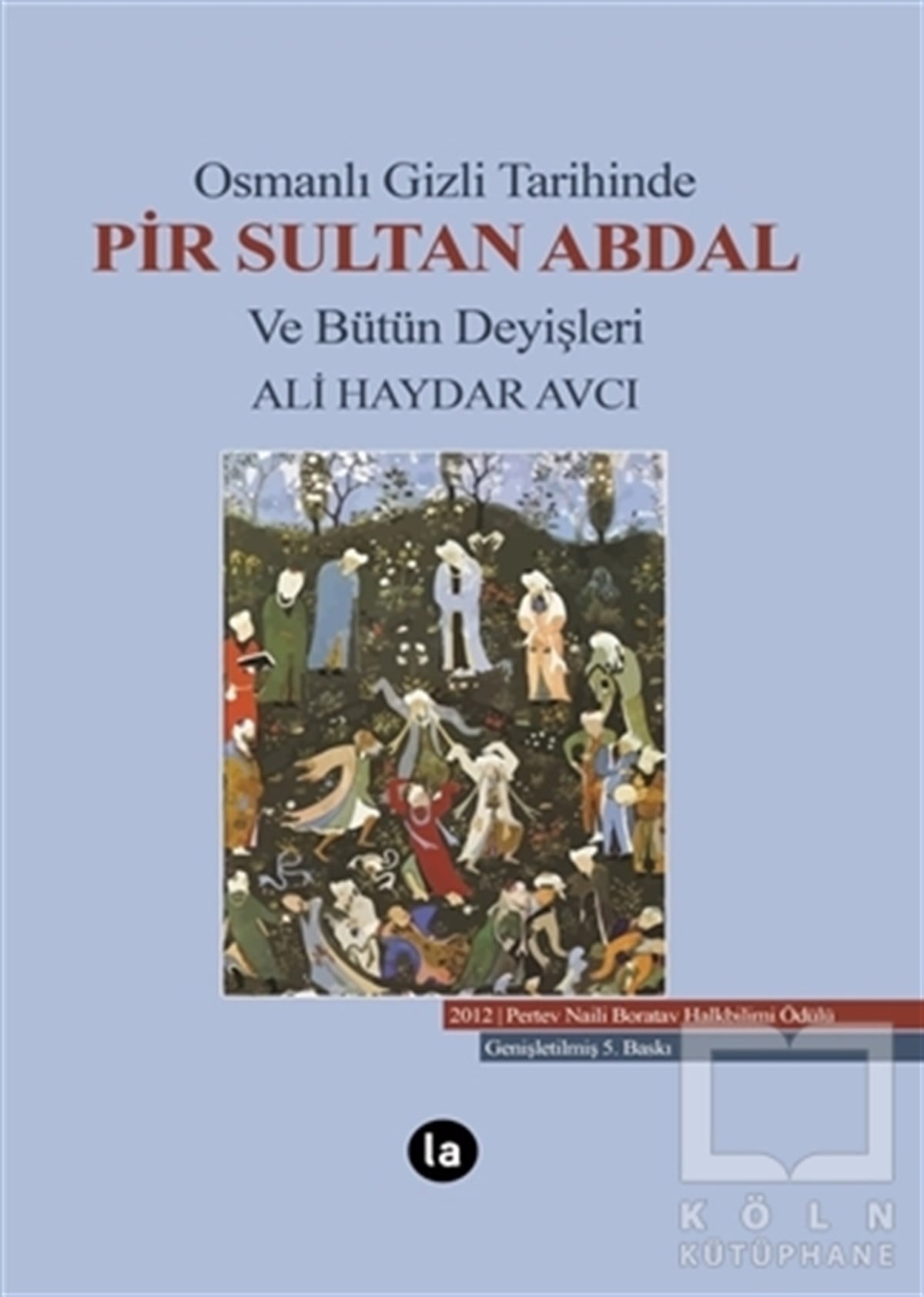 Ali Haydar AvcıAlevilik-BektaşilikOsmanlı Gizli Tarihinde Pir Sultan Abdal ve Bütün Deyişleri