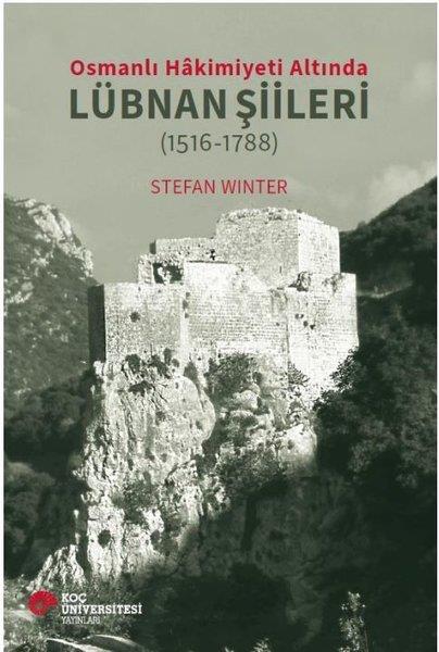 Stefan WinterOsmanli TarihiOsmanlı Hakimiyeti Altında Lübnan Şiirleri (1516 - 1788)