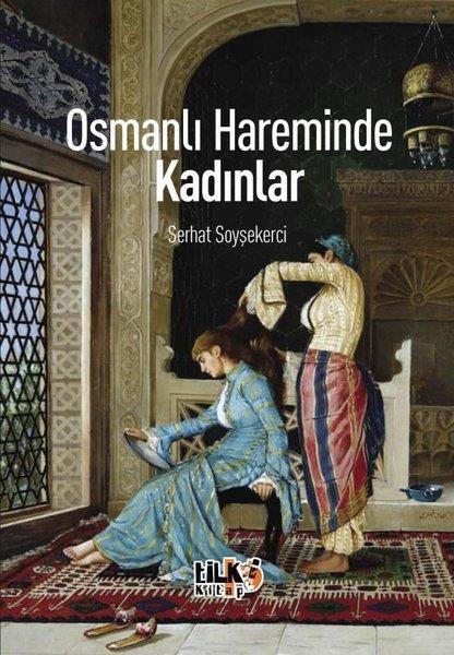 Serhat SoyşekerciOsmanli TarihiOsmanlı Hareminde Kadınlar