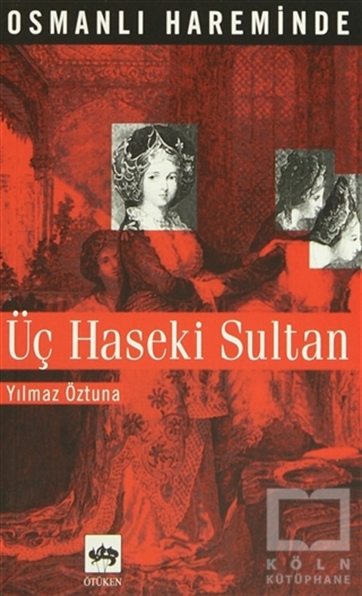 Yılmaz ÖztunaOsmanlı TarihiOsmanlı Hareminde Üç Haseki Sultan