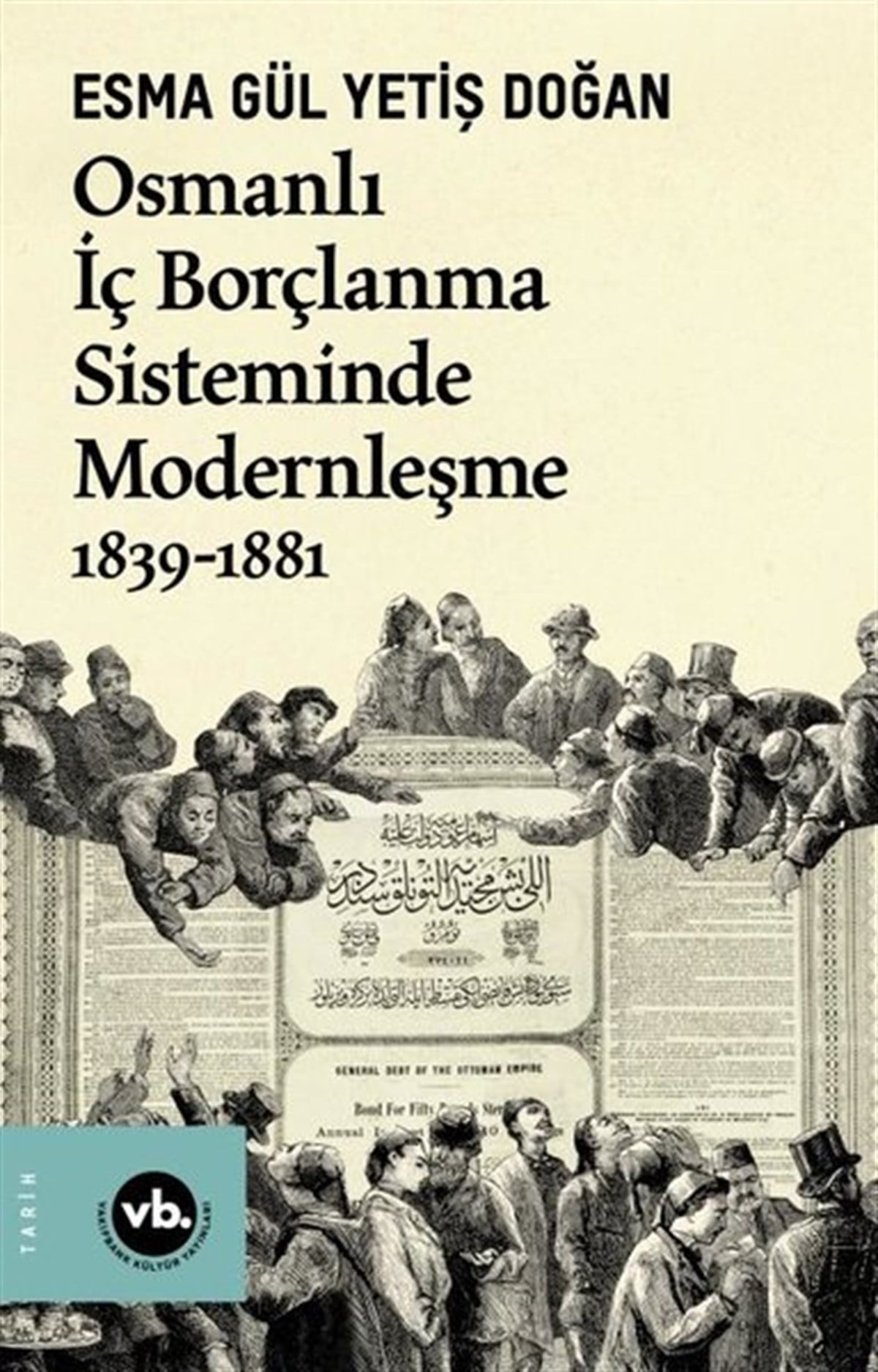 Esma Gül Yetiş DoğanOsmanli TarihiOsmanlı İç Borçlanma Sisteminde Modernleşme 1839 - 188