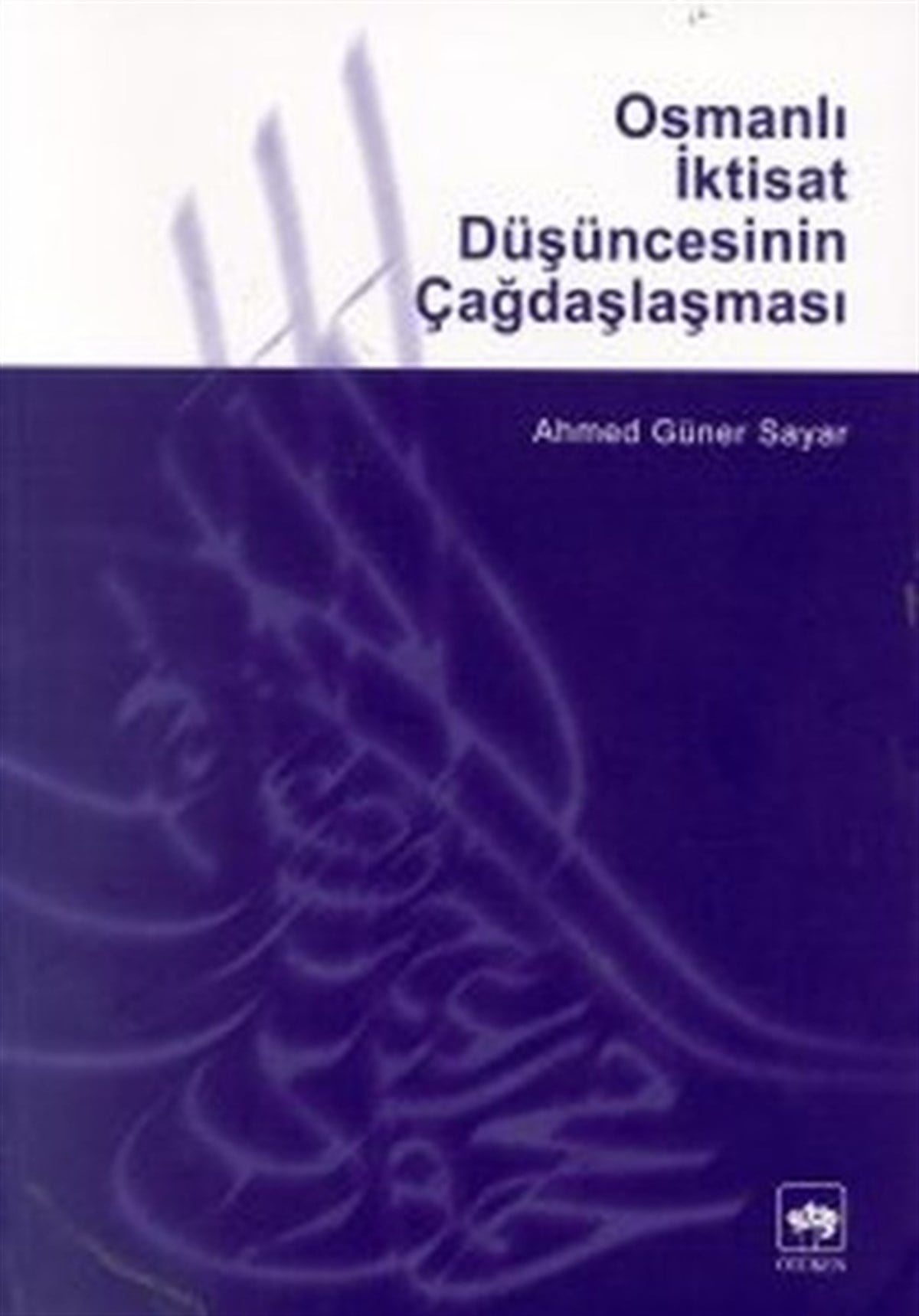 Ahmed Güner SayarOsmanli TarihiOsmanlı İktisat Düşüncesinin Çağdaşlaşması