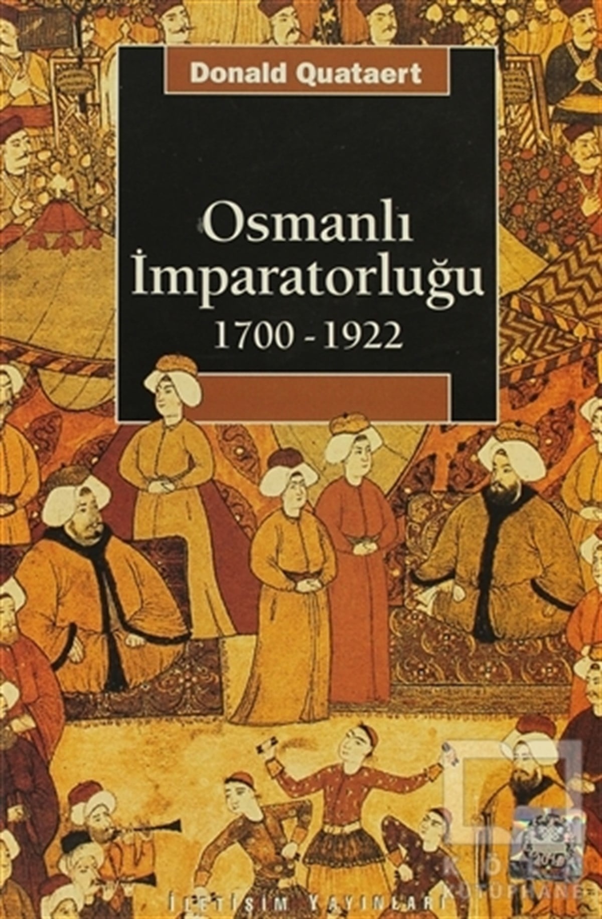 Donald QuataertOsmanlı TarihiOsmanlı İmparatorluğu 1700-1922