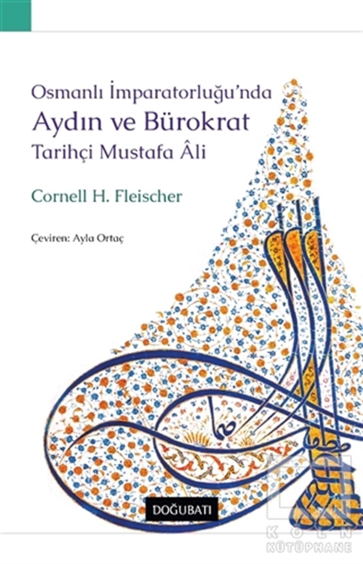 Cornell H. FleischerOsmanlı Tarihi KitaplarıOsmanlı İmparatorluğu’nda Aydın ve Bürokrat Tarihçi Mustafa Ali