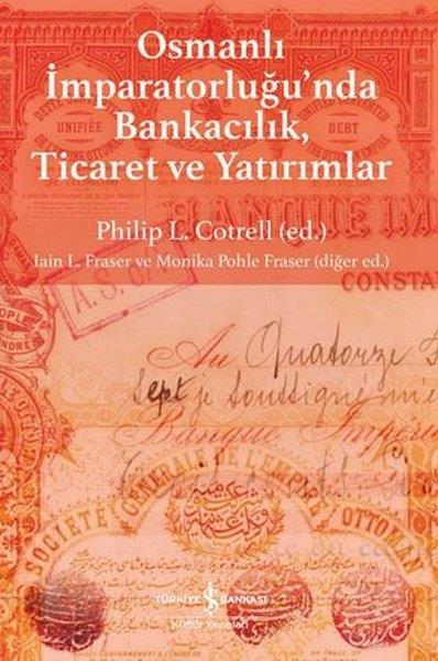 KolektifOsmanli TarihiOsmanlı İmparatorluğu'nda Bankacılık Ticaret ve Yatırımlar