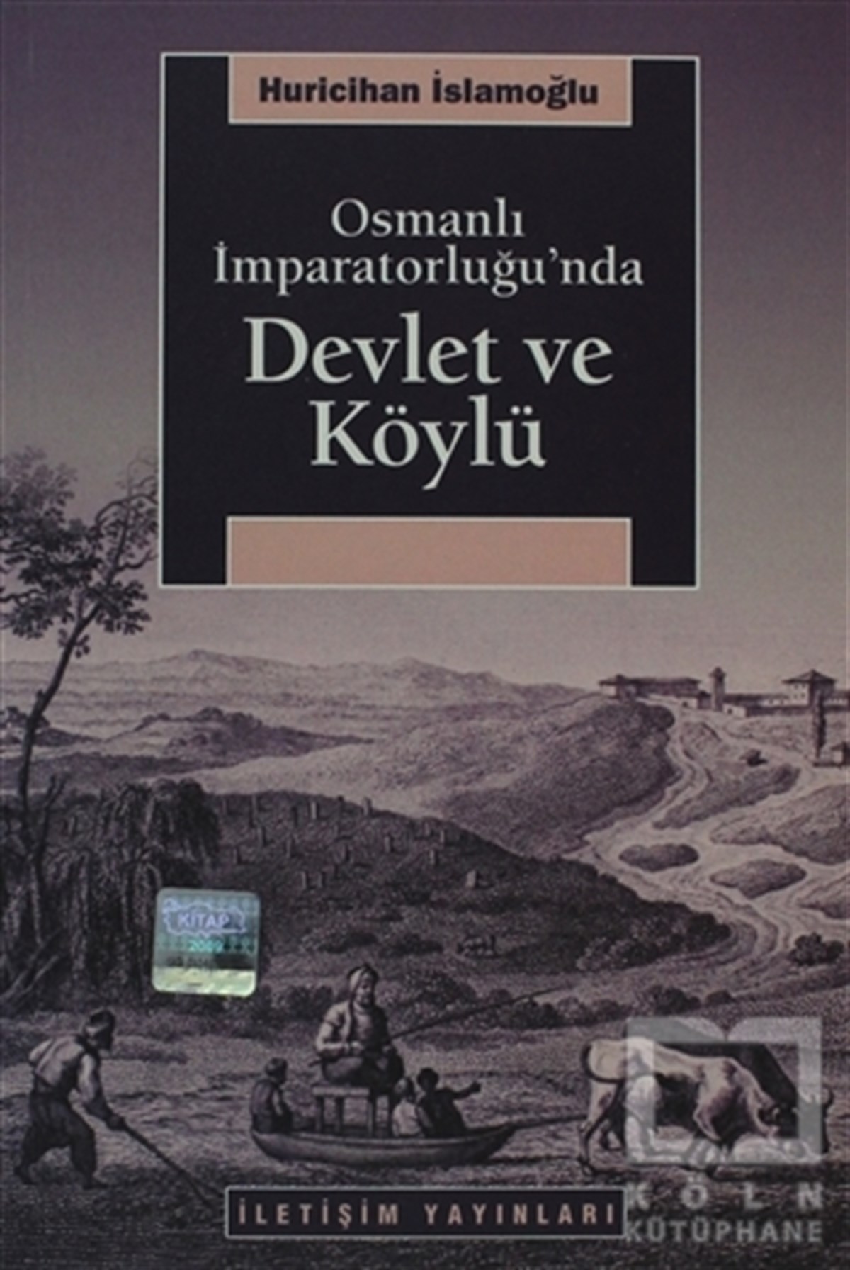 Huricihan İslamoğluOsmanlı TarihiOsmanlı İmparatorluğu’nda Devlet ve Köylü
