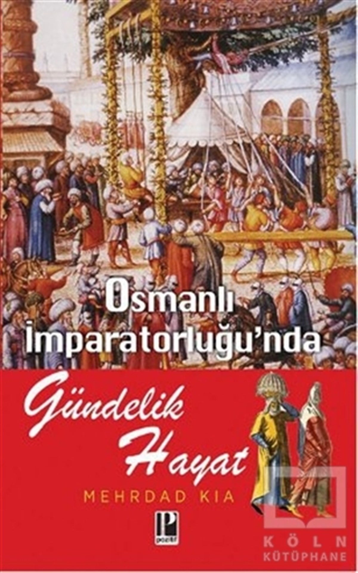 Mehrdad KiaOsmanlı TarihiOsmanlı İmparatorluğu’nda Gündelik Hayat