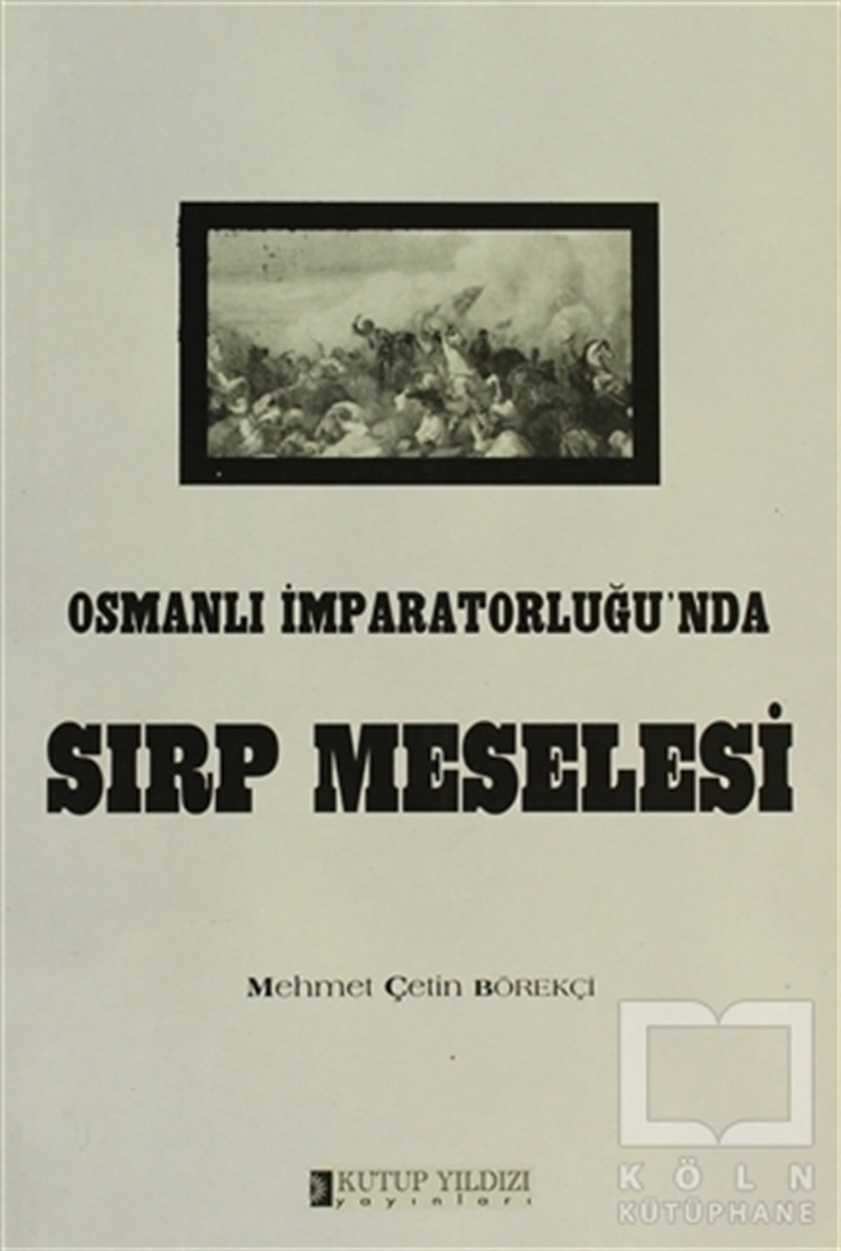 Mehmet Çetin BörekçiOsmanlı TarihiOsmanlı İmparatorluğu'nda Sırp Meselesi