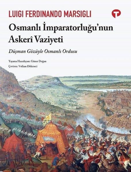Luigi Ferdinand MarsigliOsmanli TarihiOsmanlı İmparatorluğu'nun Askeri Vaziyeti - Düşman Gözüyle Osmanlı Ordusu