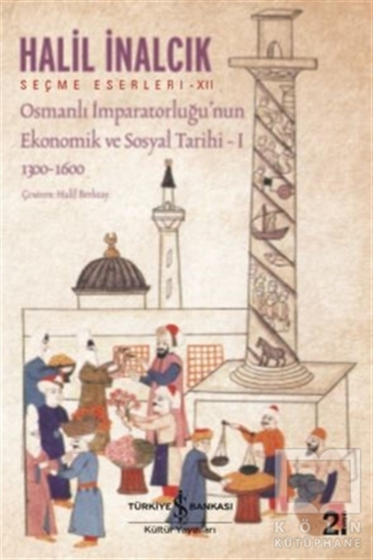 Halil İnalcıkOsmanlı TarihiOsmanlı İmparatorluğu’nun Ekonomik ve Sosyal Tarihi - 1